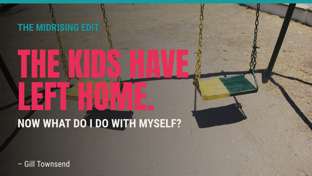 Midrising blog cover showing empty playground swings, with the title “The Kids Have Left Home. Now What Do I Do With Myself?”