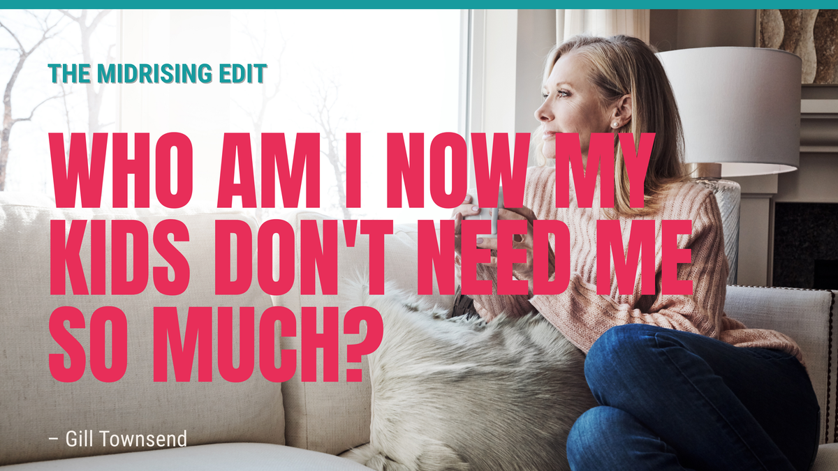 Who Am I Now My Kids Don't Need Me So Much?