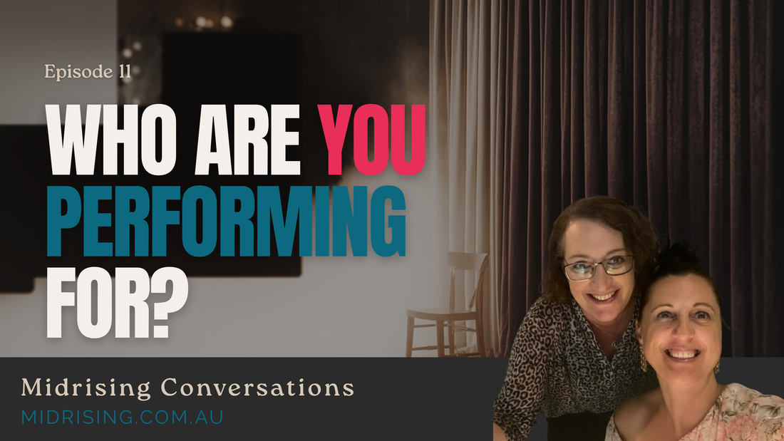 Episode 11: Midlife Is When You Stop Performing