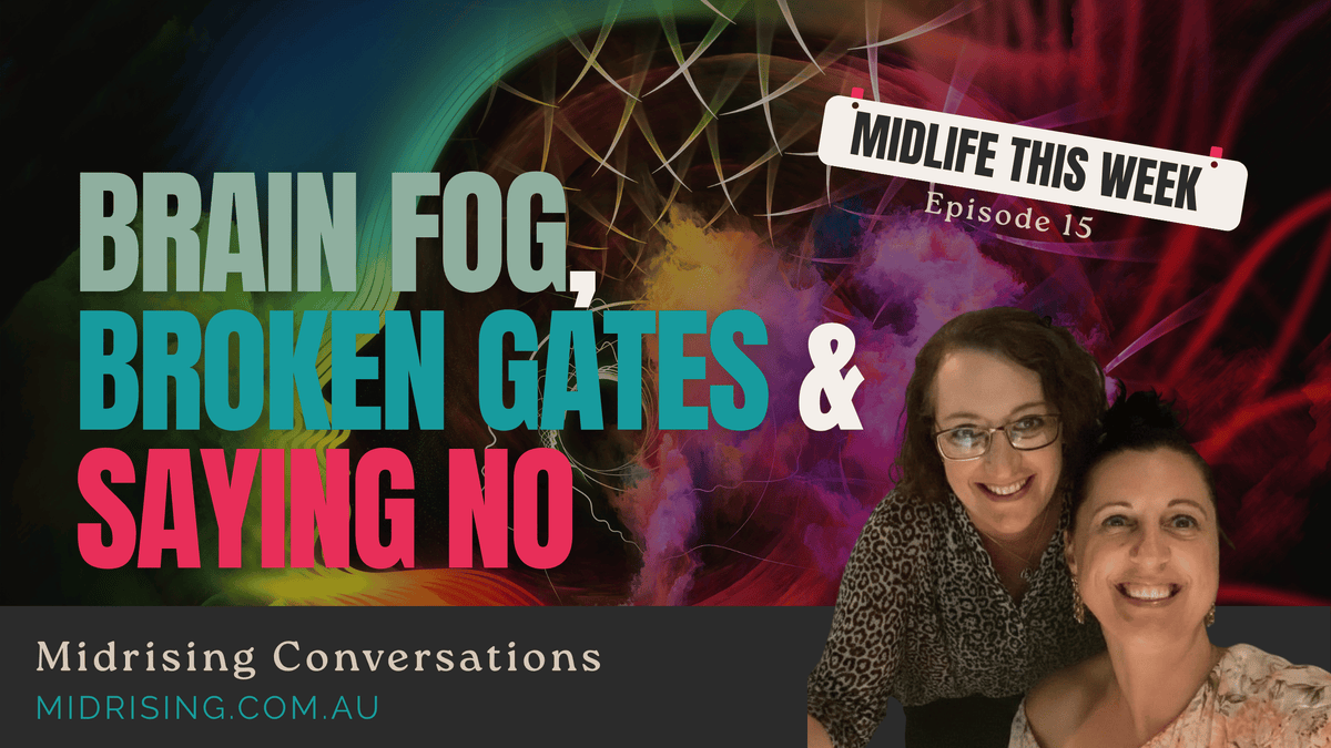 Midrising Conversations Episode 15 cover featuring Gill Townsend and Barbara Scalzi with the title “Brain Fog, Broken Gates & Saying No” and a “Midlife This Week” banner.