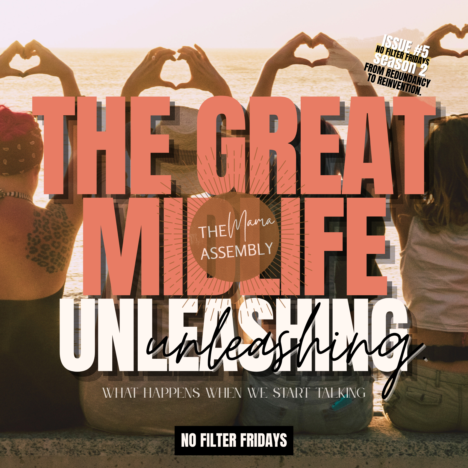 Women forming heart shapes with their hands at sunset, with text reading “The Great Midlife Unleashing – Season 2, Issue 5” and The Mama Assembly logo.