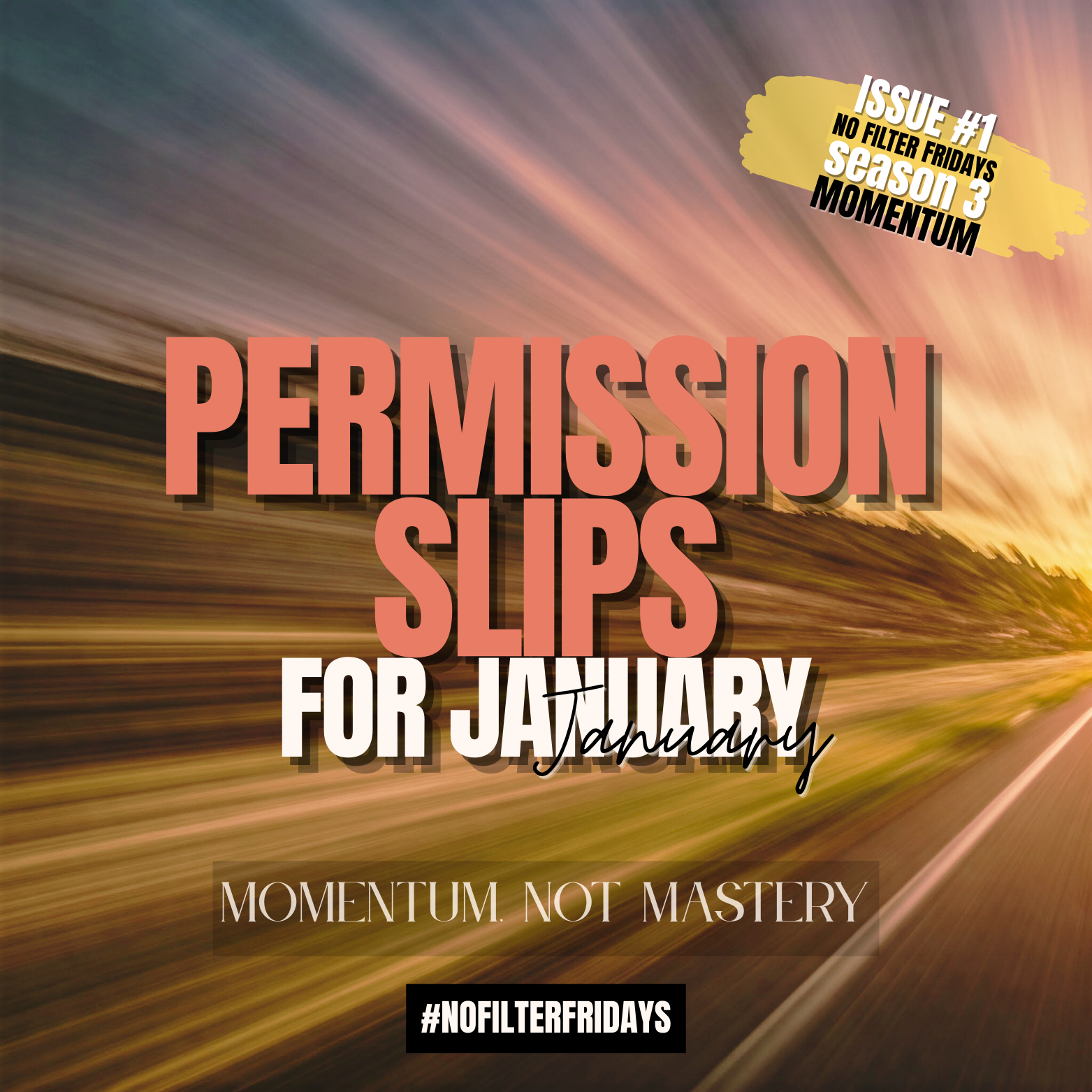 Motion-blurred road at sunrise with bold text reading “Permission Slips for January” and the tagline “Momentum, Not Mastery.”