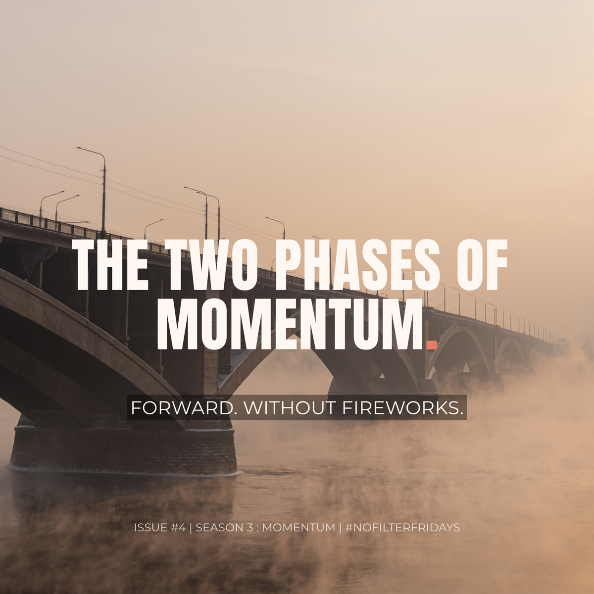 Bridge emerging through mist at sunrise with the words “The Two Phases of Momentum – Forward. Without Fireworks.” representing regulated, sustainable progress in midlife.