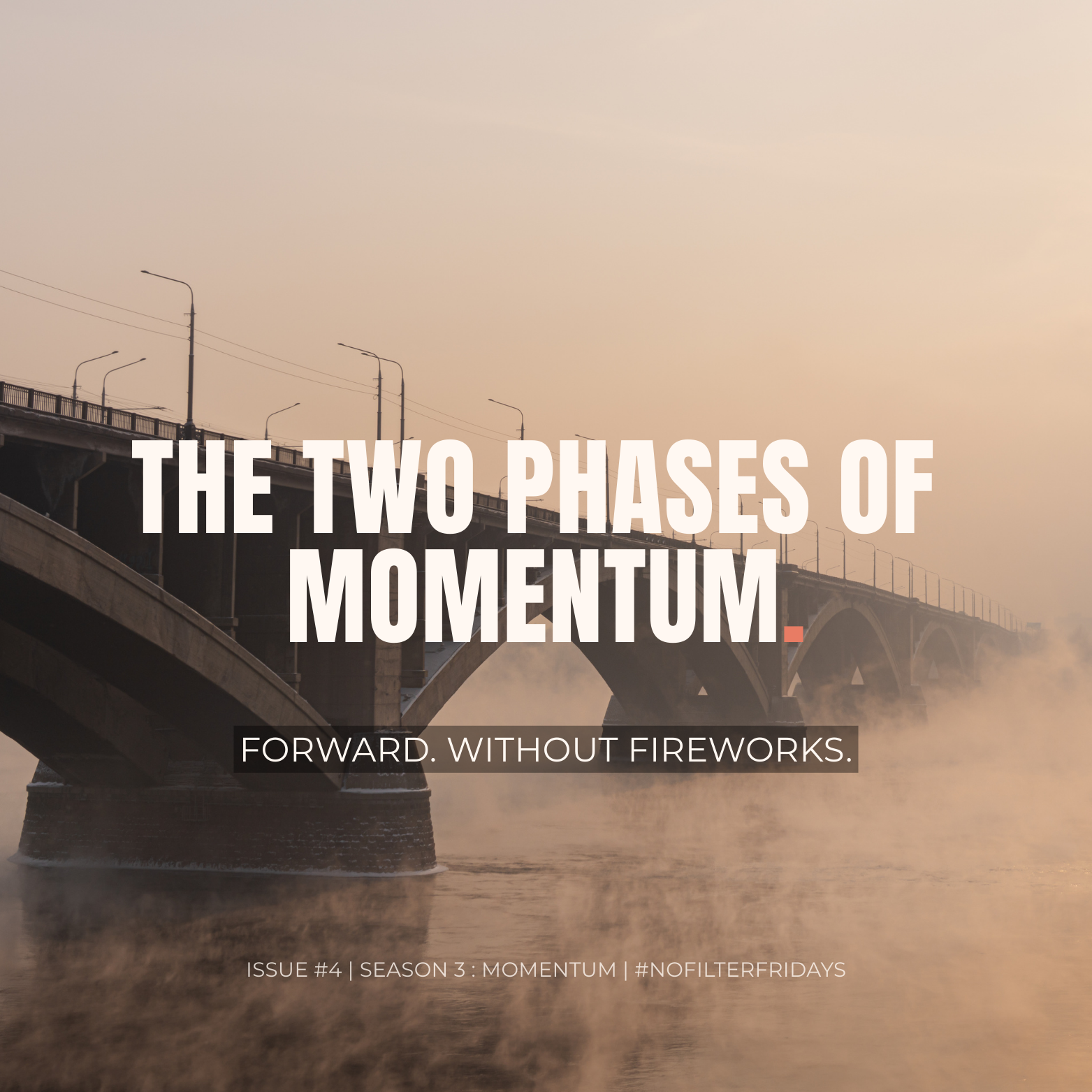 Bridge emerging through mist at sunrise with the words “The Two Phases of Momentum – Forward. Without Fireworks.” representing regulated, sustainable progress in midlife.