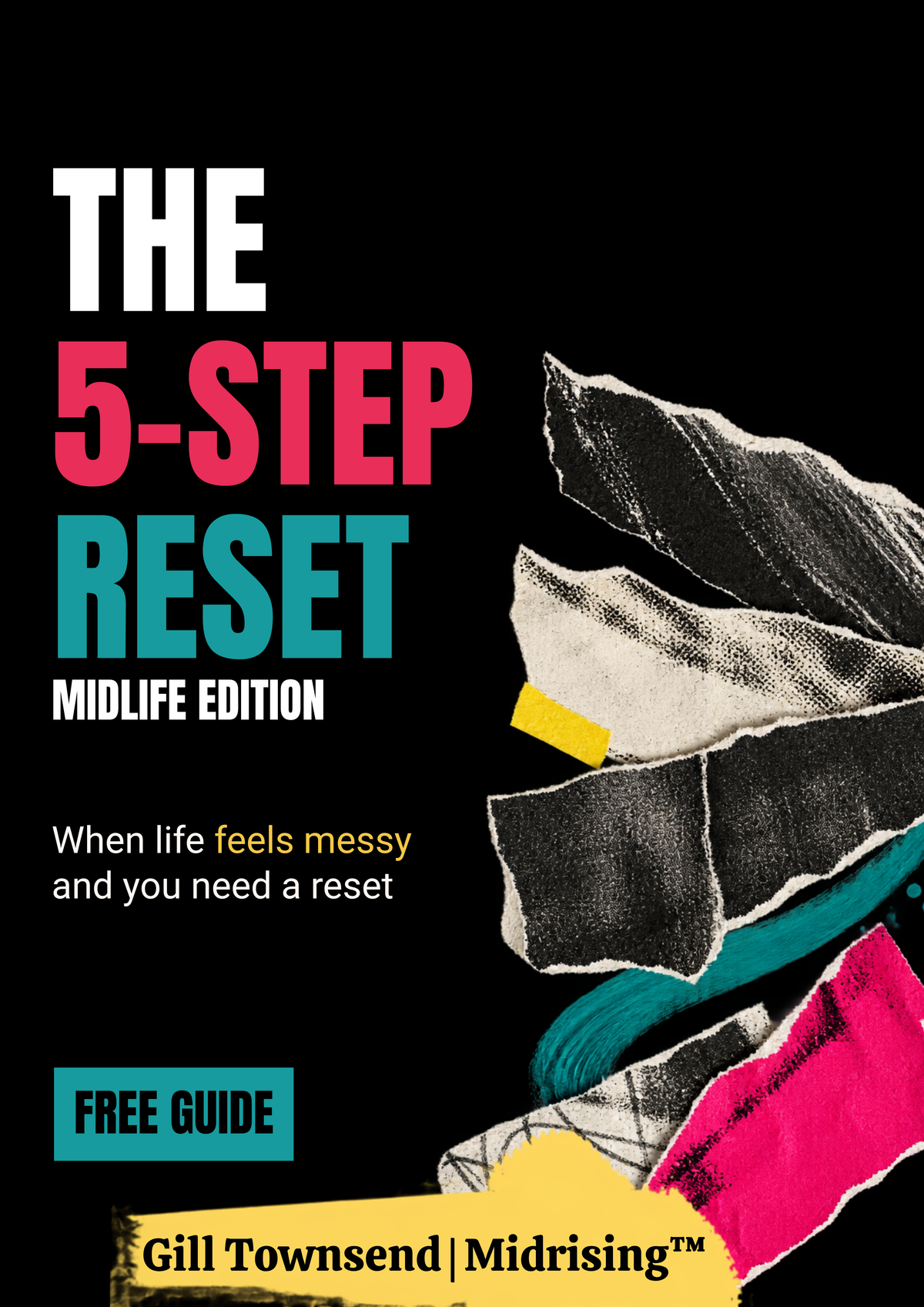 Book cover for 'The 5-Step Reset Midlife Edition' by Gill Townsend from Midrising, featuring a black background with bold white, pink, and teal text and abstract torn-paper and brushstroke graphics.