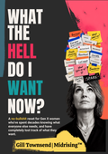 Book cover for 'What the Hell Do I Want Now?' by Gill Townsend, featuring a black background with bold white, pink, and teal text, a portrait of a woman with sticky notes on her head, and a yellow author banner at the bottom.