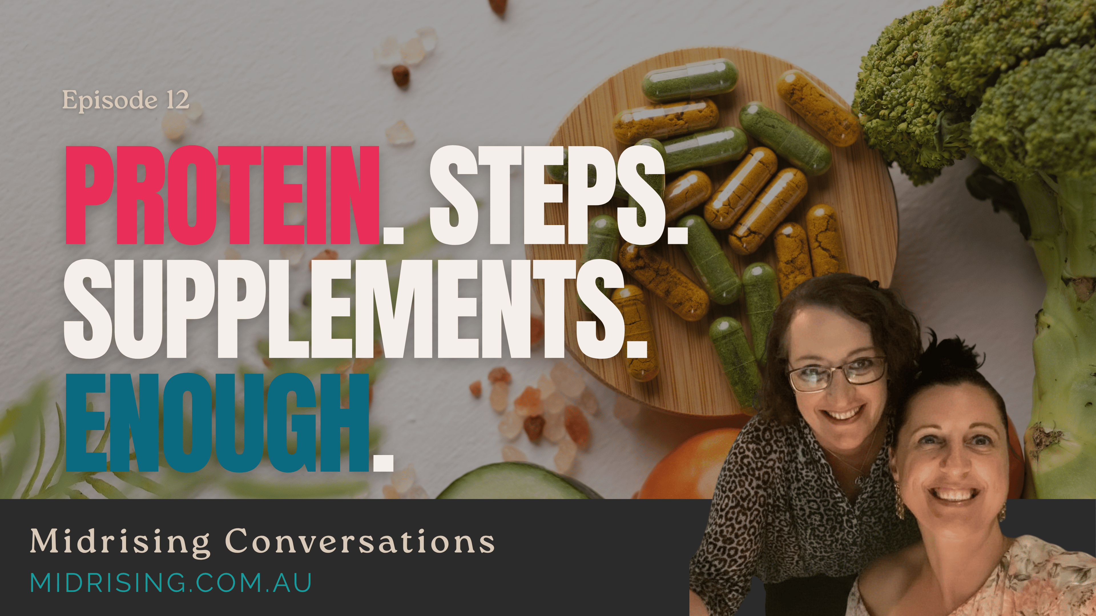 Promotional graphic for an episode of 'Midrising Conversations' titled 'PROTEIN STEPS SUPPLEMENTS ENOUGH.' with two smiling women in the foreground and a wooden board of colorful protein capsules in the background.