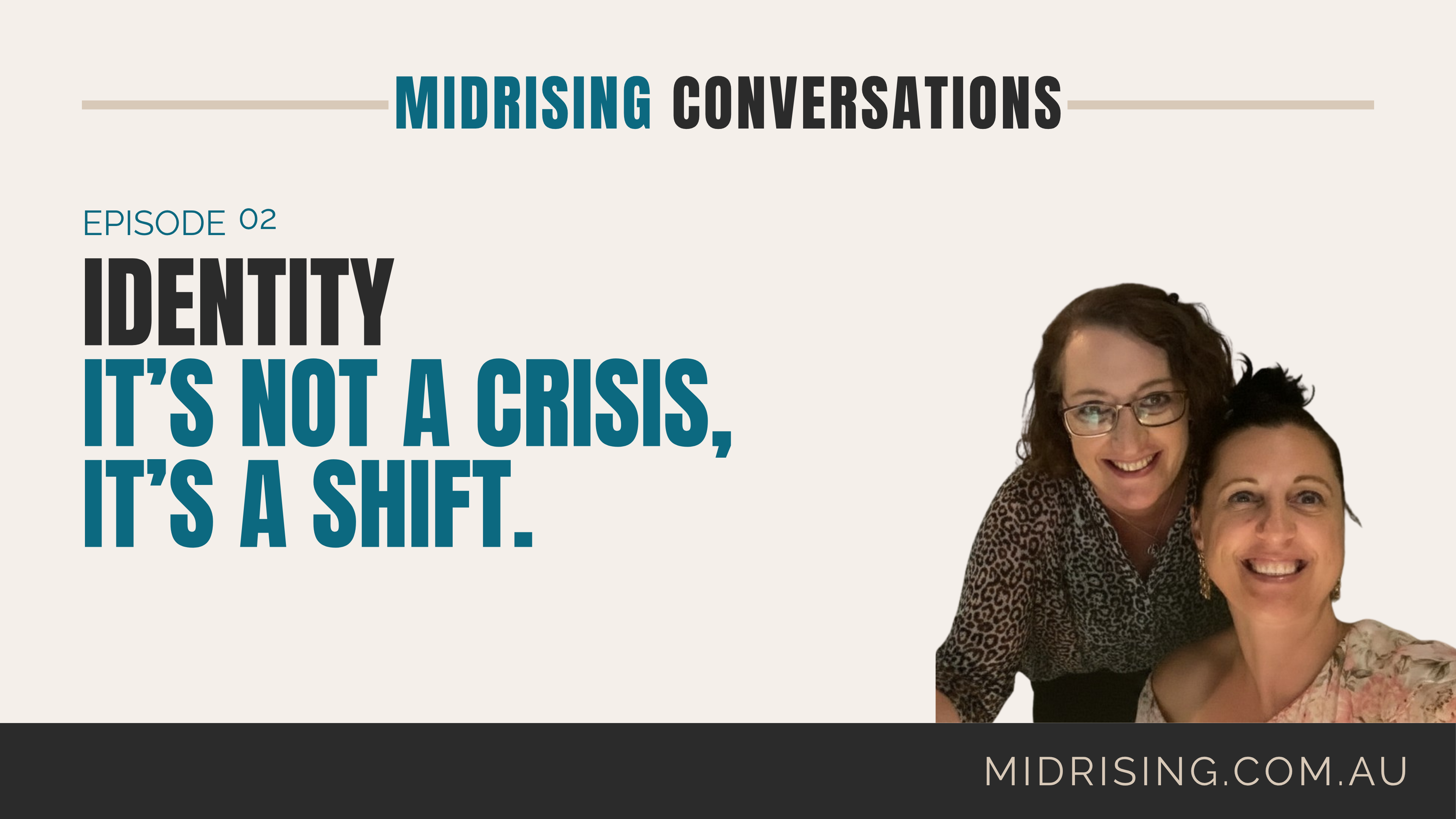Promotional graphic for a podcast or video episode titled 'Identity It's Not a Crisis, It's a Shift.' with the text 'Midrising Conversations' and 'Episode 02'.