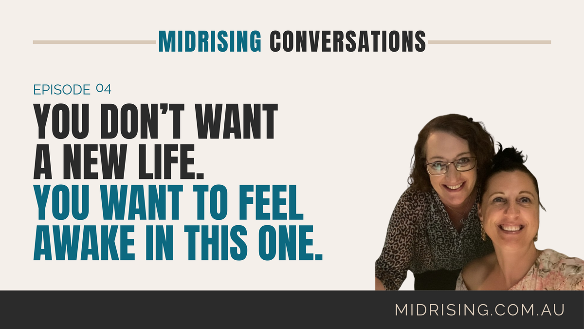 Promotional graphic for the podcast 'Midrising Conversations', Episode 04. The left side features a quote in bold black and teal text on a light beige background: 'YOU DON'T WANT A NEW LIFE.