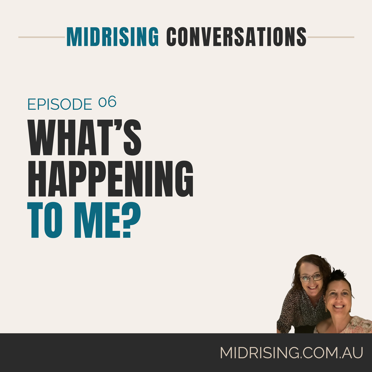 Promotional graphic for 'Midrising Conversations' Episode 06 titled 'What's Happening to Me?' with two women pictured in the lower right corner on a light beige background with a dark footer bar.