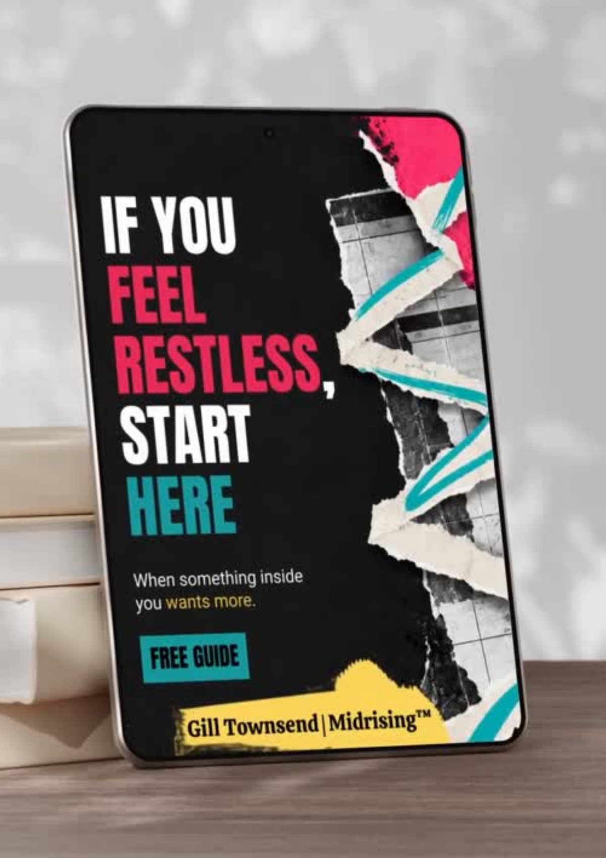 A digital guide cover displayed on a tablet screen, leaning against stacked books on a wooden surface. The cover features a black background with torn paper graphics in pink, teal, white, and yellow, and the text 'IF YOU FEEL RESTLESS, START HERE' by Gill Townsend | Midrising.