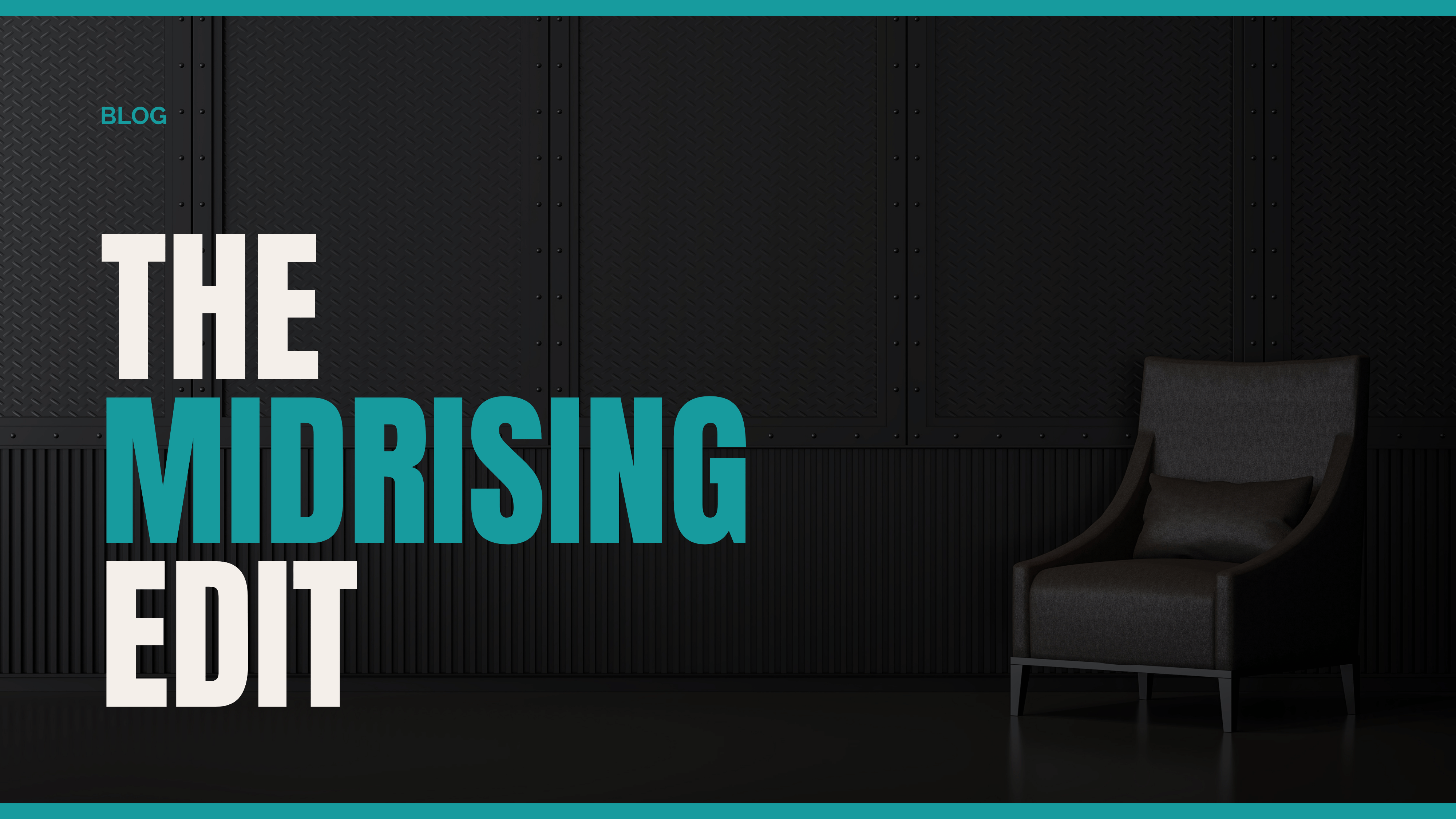 A dark promotional graphic with large text reading 'THE MIDRISING EDIT' in white and teal on the left, and a black armchair on the right against a dark paneled wall.
